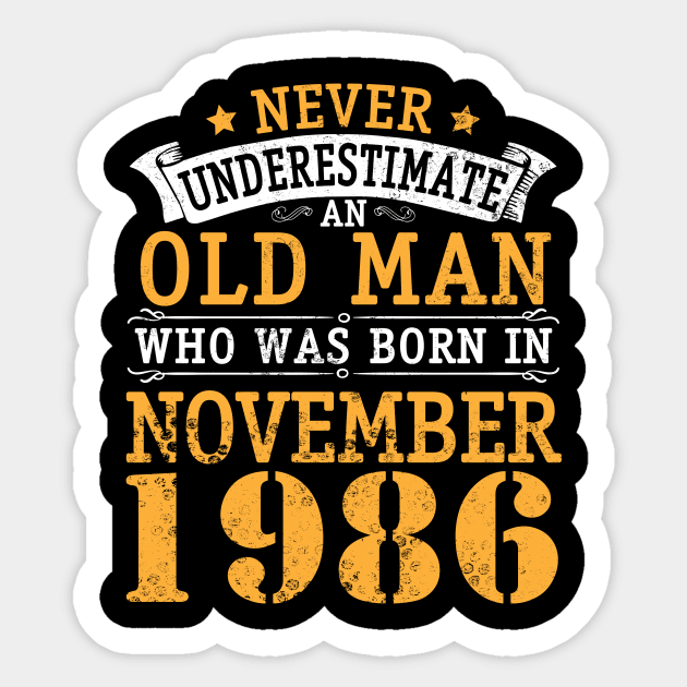 Happy Birthday 34 Years Old To Me You Never Underestimate An Old Man Who Was Born In November 1986 Sticker by bakhanh123